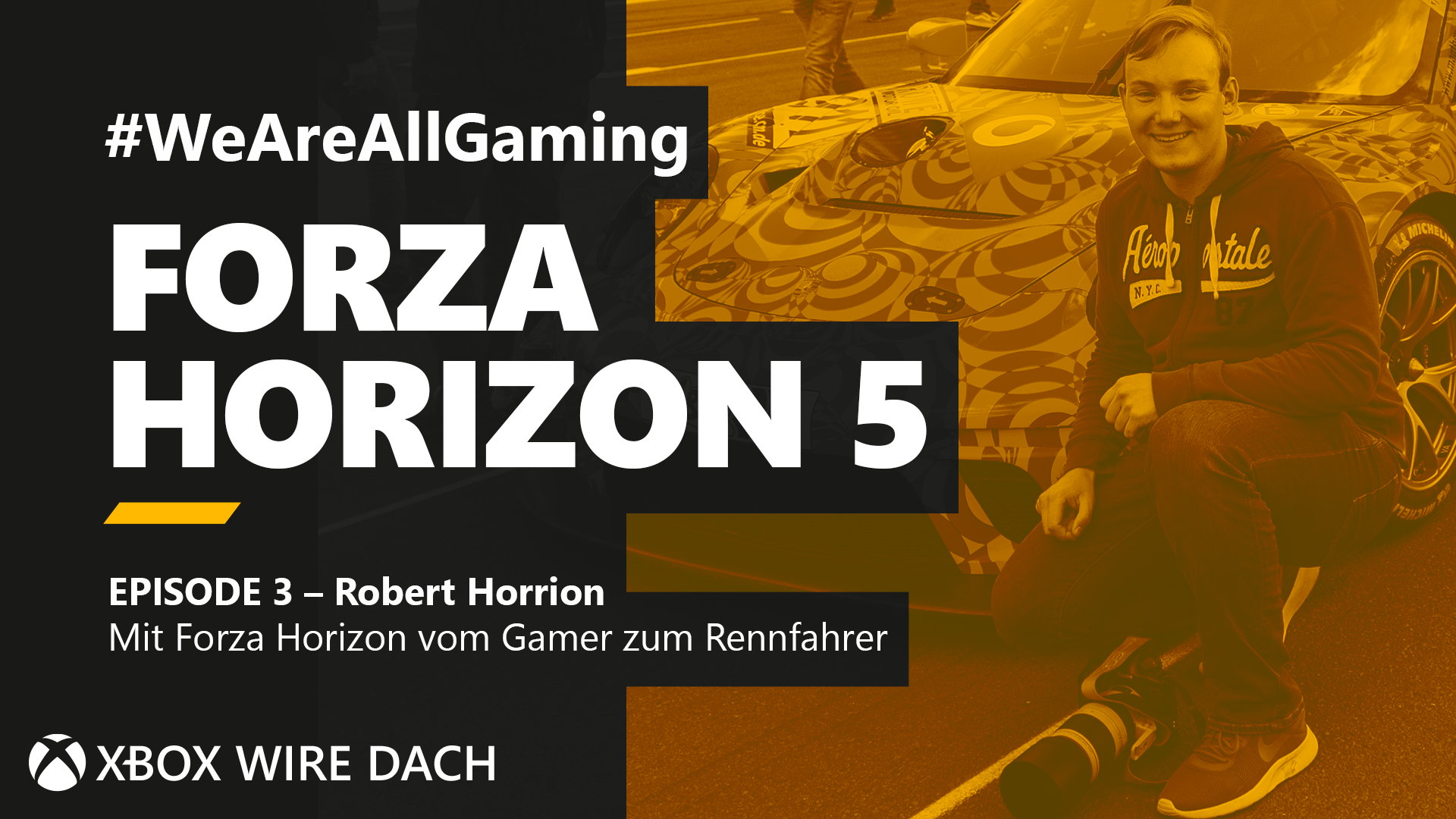 #WeAreAllGaming Staffel 2 – Wie Robert mit Forza Horizon vom Gamer zum Rennfahrer wurde HERO