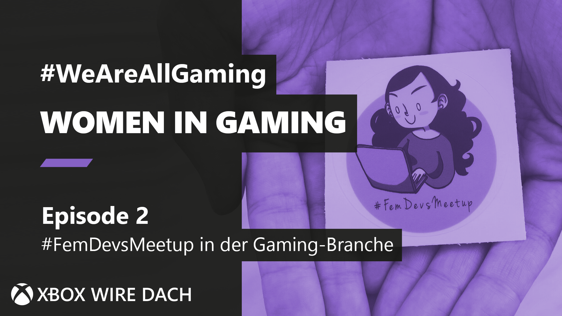 #WeAreAllGaming Staffel 3: Gemeinsam stark: Wie #FemDevsMeetup Frauen in der Gaming-Branche unterstützt HERO